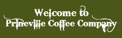 Welcome to Prineville Coffee Company